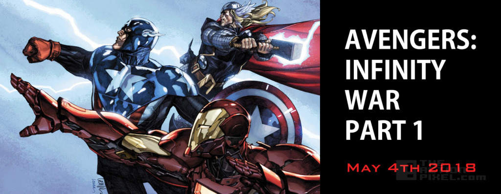 Avengers: Infinity War Part 1 – May 4, 2018