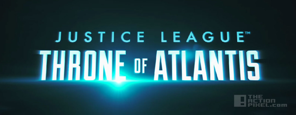 Justice League: throne of Atlantis. Dc comics. The Action Pixel. @TheActionPixel