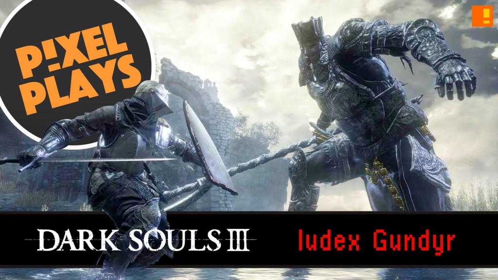 dark souls 3, iudex gundyr, the action pixel, pixel plays, how to beat the first boss, john rushton,stuart young, entertainment on tap,pixel plays