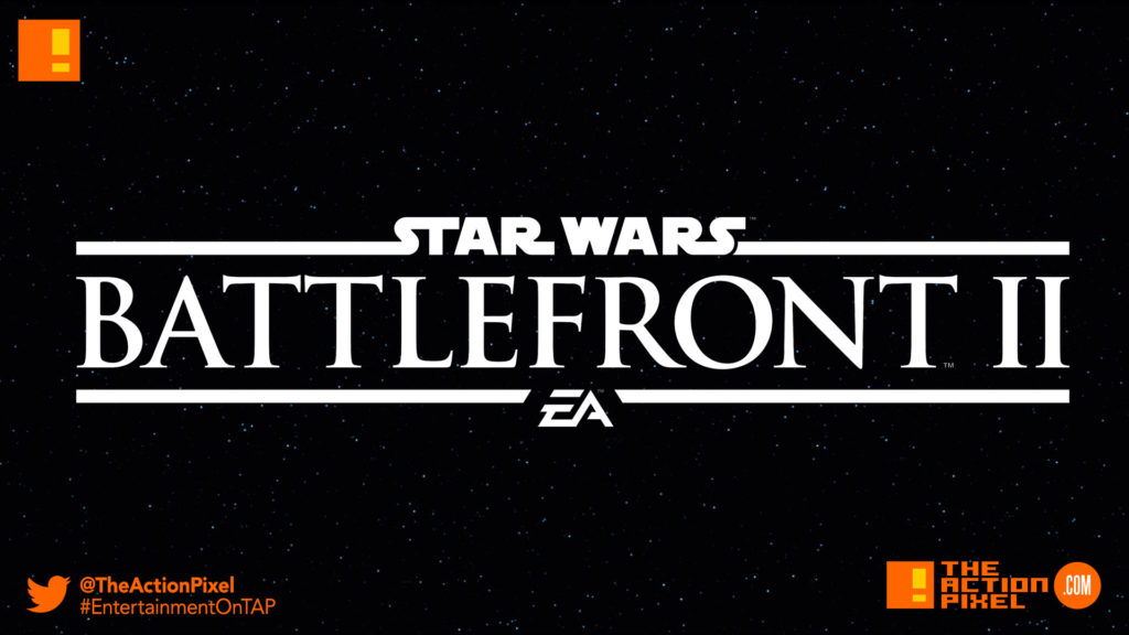 battlefront 2,star wars, ea, electronic arts, dice ea, dice, ea games, star wars: battlefront 2, star wars: battlefront II, star wars battlefront,star wars battlefront 2, the action pixel,entertainment on tap
