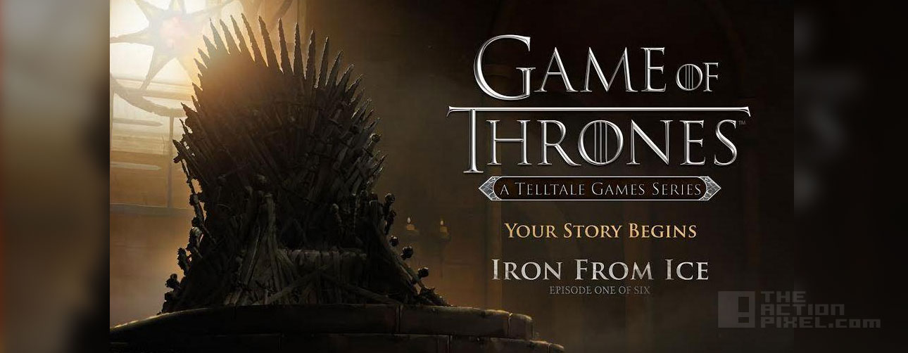 Games of Thrones from Telltale Games. Iron from Fire. THE ACTION PIXEL @theactionpixel